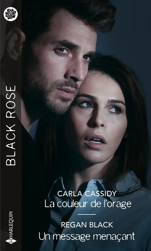 La couleur de l'orage/ Un message menaçant - Carla Cassidy -  Black Rose - Livre