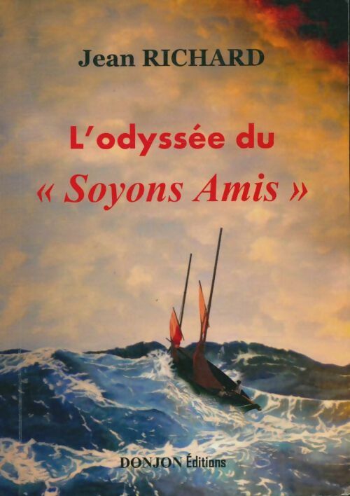 L'Odyssée du « Soyons Amis » - Jean Richard -  Donjon GF - Livre