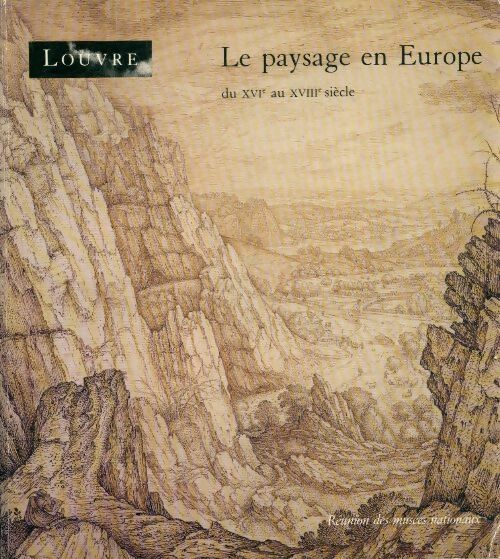 Le paysage en Europe du XVIe au XVIIIe siècle - Collectif -  Louvre - Livre