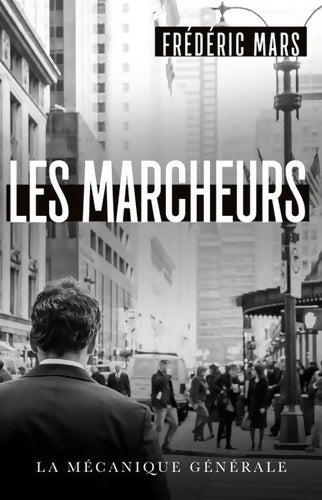 Les marcheurs - Frédéric Mars -  Mécanique générale - Livre