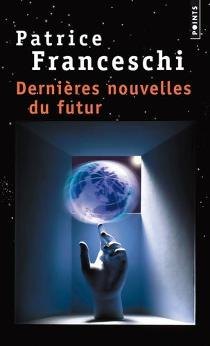Dernières nouvelles du futur - Patrice Franceschi -  Points - Livre