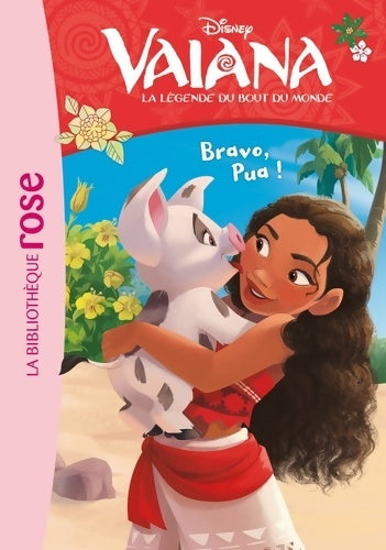 Vaiana Tome X : Bravo, Pua ! - Disney -  Bibliothèque rose (série actuelle) - Livre