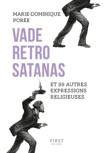 Vade retro satanas et 99 autres expressions religieuses - Marie-Dominique Porée-Rongier -  First GF - Livre