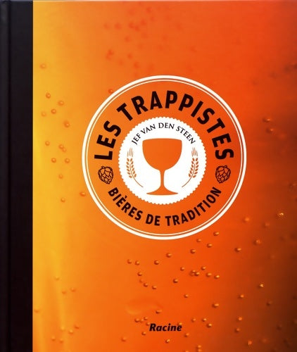 Les trappistes : Bières de tradition - Jef Van Den Steen -  Racine lannoo - Livre