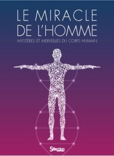 Le miracle de l'homme - mystères et merveilles du corps humain - Collectif -  Sélection reader's digest - Livre