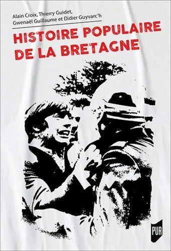 Histoire populaire de la Bretagne - Didier Guyvarc'h -  Pur (presses universitaires de Rennes) - Livre