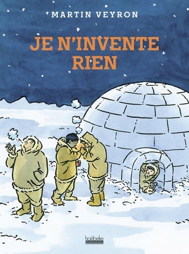 Je n'invente rien - Martin Veyron -  Hoebeke GF - Livre