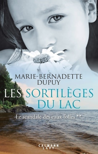 Les sortilèges du lac - le scandale des eaux folles t2 - Marie-Bernadette Dupuy -  Roman d'ailleurs - Livre