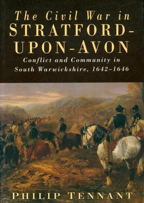 The civil war in Stratford-upon-Avon - Philip Tennant -  Alan Sutton publishing - Livre