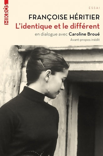 L'identique et le différent - Françoise Héritier ; Caroline Broué -  Mikros - Livre