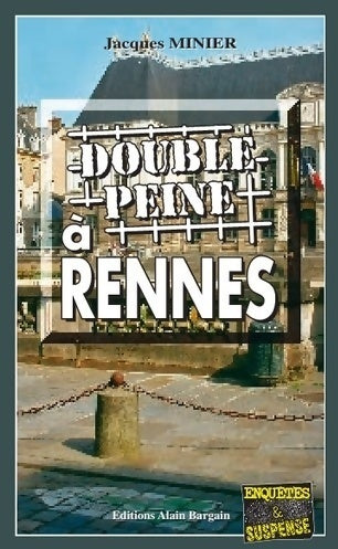 Double peine à Rennes - Jacques Minier -  Enquêtes & Suspense - Livre