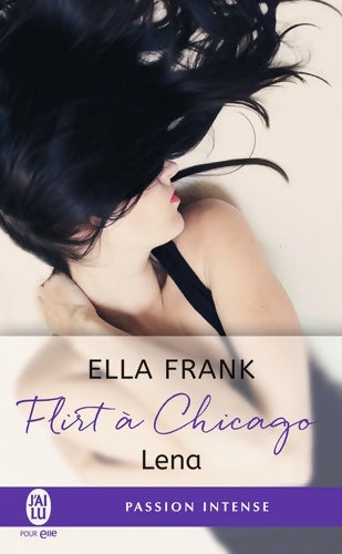 Flirt à Chicago Tome I : Lena - Ella Frank -  J'ai Lu - Livre