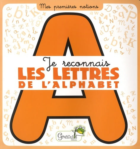 Je reconnais les lettres de l'alphabet - Collectif -  Mes premières notions - Livre