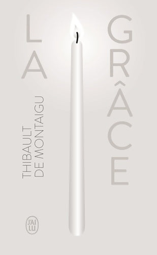 La grâce - Thibault De Montaigu -  J'ai Lu - Livre