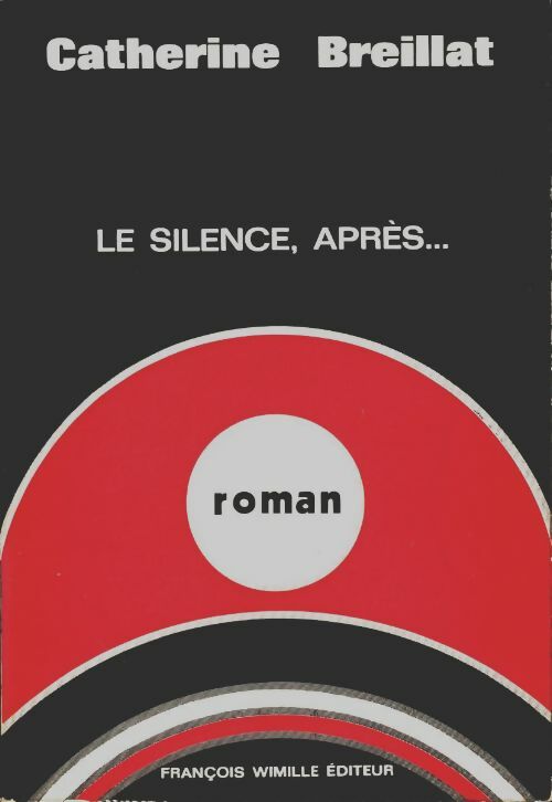 Le silence, après... - Catherine Breillat -  Wimille - Livre