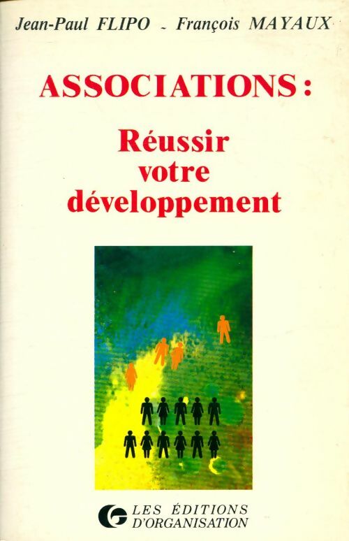 Associations : Réussir votre développement - François* Flipo -  Les éditions d'organisation - Livre