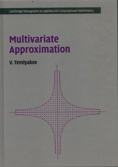 Multivariate approximation - V. Temlyakov -  Cambridge monographs on applied and computational mathematics - Livre