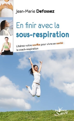 En finir avec la sous-respiration - Jean-Marie Defossez -  Jouvence Santé - Livre