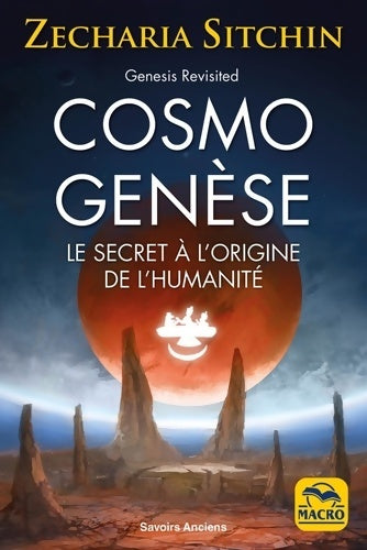 Cosmo genèse. Le secret à l'origine de l'humanité - Sitchin Zecharia -  Savoirs anciens - Livre