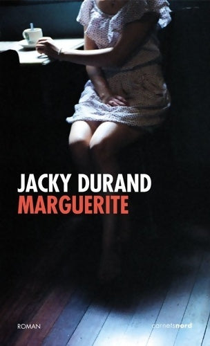 Marguerite - Jacky Durand -  Carnets Nord GF - Livre