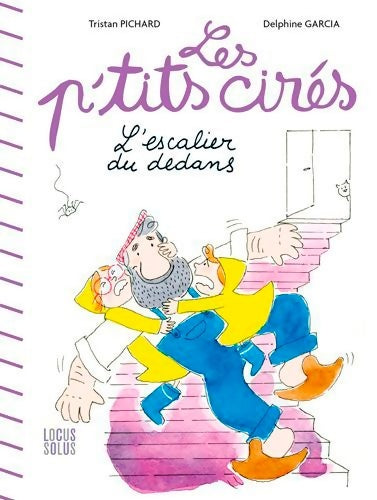 Les p'tits cirés : L'escalier du dedans - Delphine Garcia -  Minus - Livre