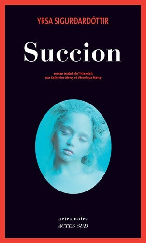 Succion - Yrsa Sigurdardottir -  Actes noirs - Livre