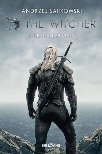 Sorceleur Tome I : Le dernier voeu - Andrzej Sapkowski -  Big Bang - Livre