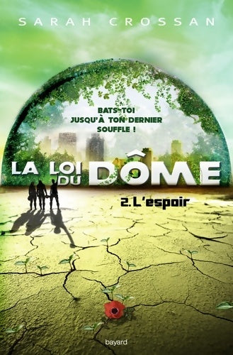 La loi du dôme Tome II : L'espoir - Sarah Crossan -  Bayard Jeunesse GF - Livre