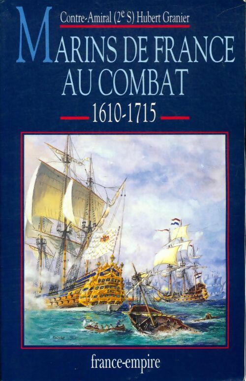 Marins de France au combat 1610-1715 Tome II - Hubert Granier -  France-Empire GF - Livre