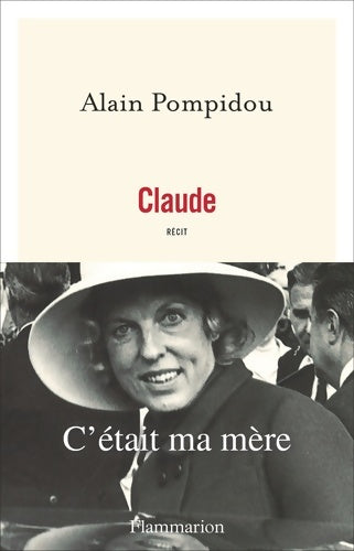 Claude. C'était ma mère - Alain Pompidou -  Flammarion GF - Livre