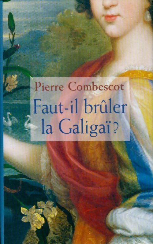 Faut-il brûler la GaligaÏ ? - Pierre Combescot -  France Loisirs GF - Livre