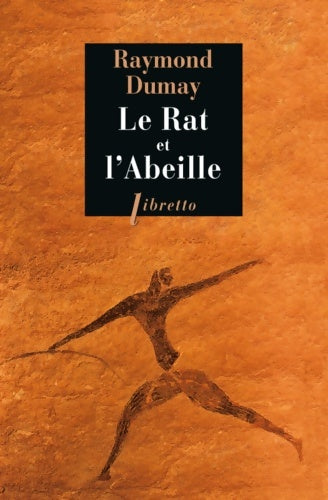 Le rat et l'abeille. Court traité de gastronomie préhistorique - Raymond Dumay -  Libretto - Livre