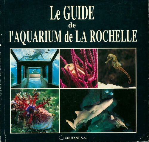 Le guide de l'aquarium de La Rochelle - Collectif -  Aquarium de La Rochelle - Livre