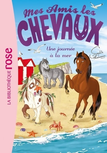 Mes amis les chevaux Tome XIV : Une journée à la mer - Sophie Thalmann -  Bibliothèque rose (série actuelle) - Livre