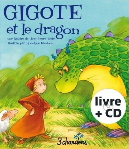 Gigote et le dragon - Jean-Pierre Idatte -  3 Chardons GF - Livre