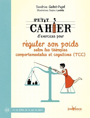 Petit cahier d'exercices pour réguler son poids selon les thérapies comportementales et cognitives - Sandrine Gabet-Pujol -  Petit cahier - Livre