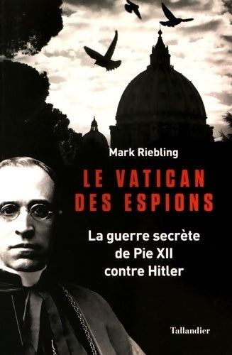 Le Vatican des espions. La guerre secrète de pie XII contre Hitler - Mark Riebling -  Tallandier GF - Livre