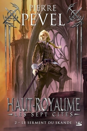 Haut-royaume - les sept cités Tome II : Le serment du skande - Pierre Pevel -  Bragelonne GF - Livre