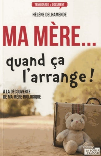 Ma mère... Quand ça l'arrange ! - Hélène Delhamende -  Témoignage & Document - Livre