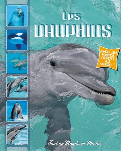 Les dauphins - Collectif -  Tout un monde en photos - Livre