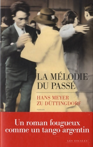 La mélodie du passé - Hans Meyer Zu DÜttingdorf -  Les escales éditions - Livre