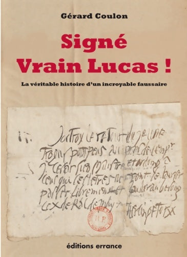 Signe vrain lucas! : La véritable histoire d'un incroyable faussaire - Coulon Gerard -  Le cabinet du naturaliste - Livre