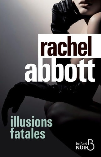 Illusions fatales - Rachel Abbott -  Belfond noir - Livre