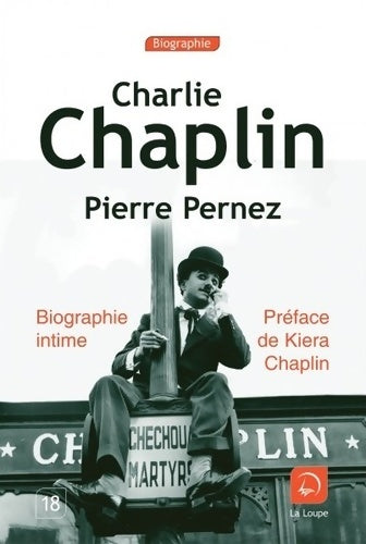 Charlie chaplin biographie intime (grands caractères) - Pierre Pernez -  Témoignage - Livre