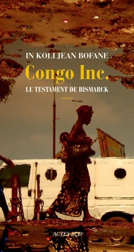Congo inc : Le testament de bismarck - In Koli Jean Bofane -  Domaine français - Livre