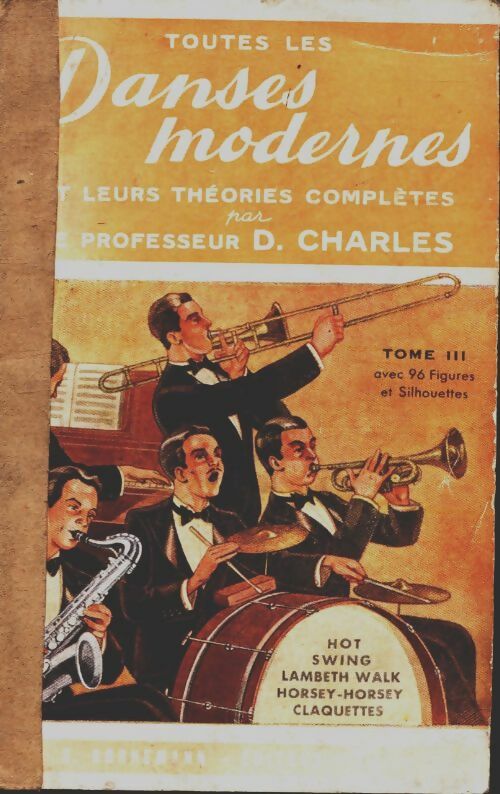 Toutes les danses modernes et leurs théories complètes Tome III - D. Charles -  Bornemann GF - Livre