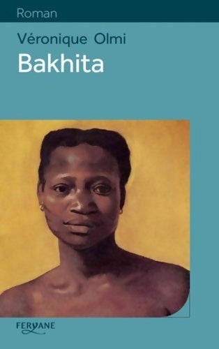Bakhita - Véronique Olmi -  Roman - Livre