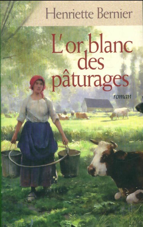 L'or blanc des pâturages - Henriette Bernier -  France Loisirs GF - Livre