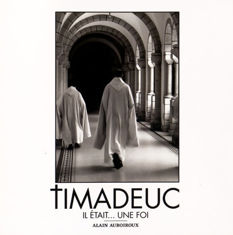 Timadeuc : Il était... Une foi - Alain Auboiroux -  CDP GF - Livre