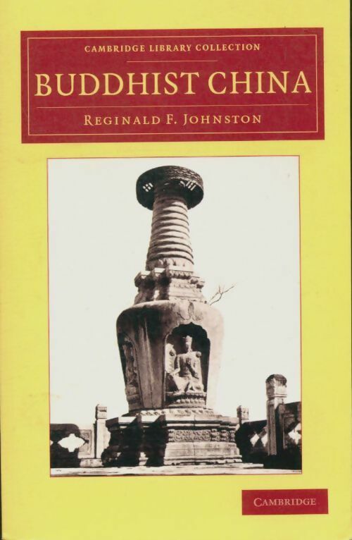 Buddhist China - Reginald Fleming Johnston -  Cambridge library collection - Livre